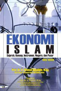 Ekonomi Islam: Sejarah, Konsep, Instrumen, Negara dan Pasar.