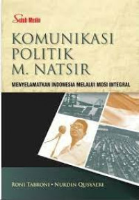 Komunikasi Politik M. Natsir: Menyelamatkan Indonesia Melalui Mosi Integral