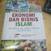 Ekonomi dan Bisnis Islam : Seri Konsep dan Aplikasi Ekonomi dan Bisnis