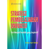 strategi pembelajaran inovatif : kiat menjadi pendidik yang inspiratif
